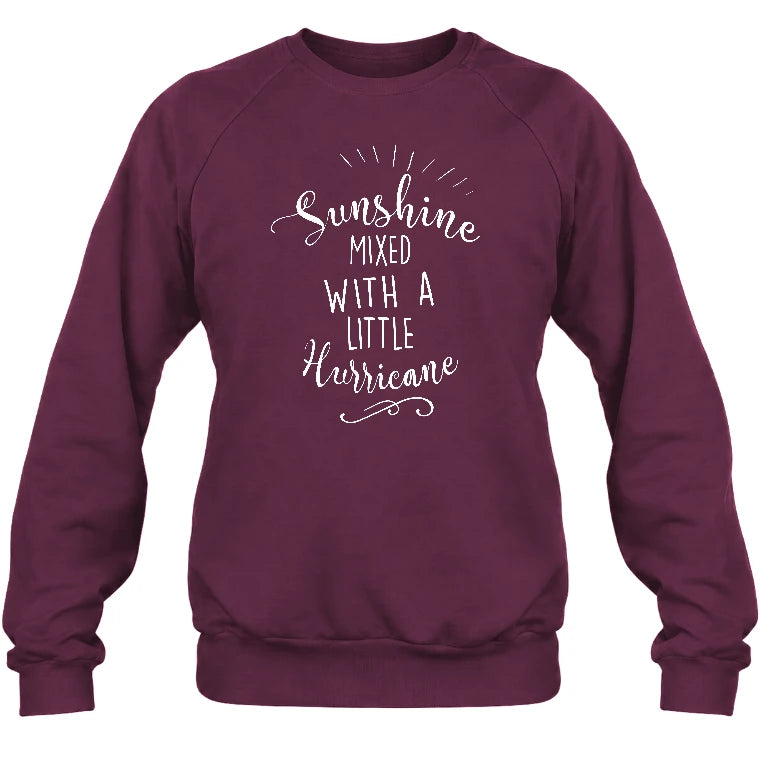 Sunshine Mixed With a Little Hurricane – Funny Sassy Women’s Shirt - T-Shirt, Long Sleeve, Sweatshirt & Hoodie - Sweatshirt - Maroon - Front