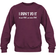 I didn't Do It - Funny Gift For Men/ Dad/ Grandpa -T-Shirt, Long Sleeve, Sweatshirt & Hoodie - Sweatshirt - Maroon - Front