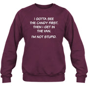 I Gotta See The Candy First Then I Get In the Van - Funny Gift For Men/ Dad/ Husband/ Grandpa - T-Shirt, Long Sleeve, Sweatshirt & Hoodie - Sweatshirt - Maroon - Front