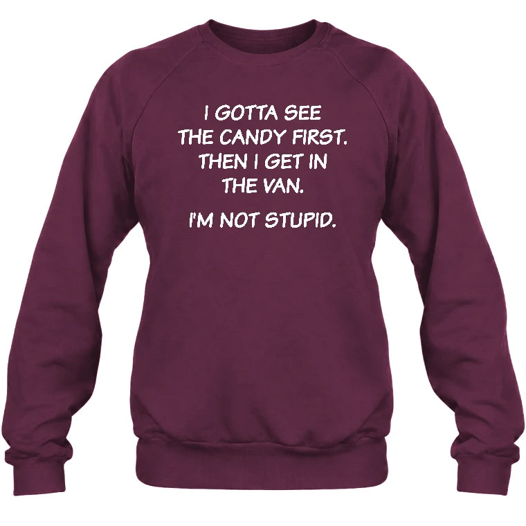 I Gotta See The Candy First Then I Get In the Van - Funny Gift For Men/ Dad/ Husband/ Grandpa - T-Shirt, Long Sleeve, Sweatshirt & Hoodie - Sweatshirt - Maroon - Front