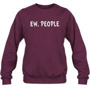 Ew, People – Funny Introvert Sarcastic Shirt - T-Shirt, Long Sleeve, Sweatshirt & Hoodie - Sweatshirt - Maroon - Front