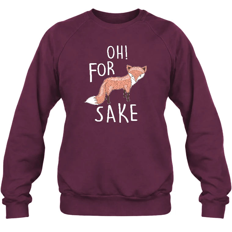 Oh For Fox Sake – Funny Fox Pun Shirt - T-Shirt, Long Sleeve, Sweatshirt & Hoodie - Sweatshirt - Maroon - Front