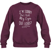 I’m Sorry, Did I Roll My Eyes Out Loud? – Funny Sarcastic Shirt - T-Shirt, Long Sleeve, Sweatshirt & Hoodie - Sweatshirt - Maroon - Front