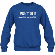 I didn't Do It - Funny Gift For Men/ Dad/ Grandpa -T-Shirt, Long Sleeve, Sweatshirt & Hoodie - Sweatshirt - Royal - Front