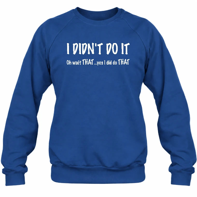 I didn't Do It - Funny Gift For Men/ Dad/ Grandpa -T-Shirt, Long Sleeve, Sweatshirt & Hoodie - Sweatshirt - Royal - Front