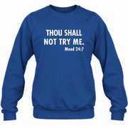 Thou Shall Not Try Me – Mood 24:7 Funny Sarcastic Shirt - T-Shirt, Long Sleeve, Sweatshirt & Hoodie - Sweatshirt - Royal - Front