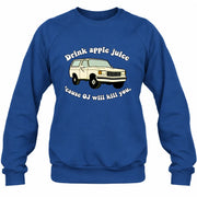 Drink Apple Juice ’Cause OJ Will Kill You – Funny Retro Bronco Shirt - Gift For Men, Husband, Friends - T-Shirt, Long Sleeve, Sweatshirt & Hoodie - Sweatshirt - Royal - Front