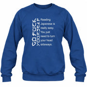 Reading Japanese Is Really Easy – Turn Your Head Sideways Funny Shirt - T-Shirt, Long Sleeve, Sweatshirt & Hoodie - Sweatshirt - Royal - Front