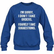 I’m Sorry, I Don’t Take Orders – I Barely Take Suggestions Funny Sarcastic Shirt - T-Shirt, Long Sleeve, Sweatshirt & Hoodie - Sweatshirt - Royal - Front