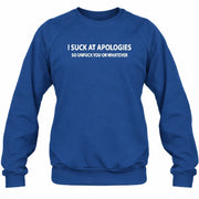 I Suck at Apologies – So Unfuck You or Whatever Funny Shirt -  Gift For Men/ Women - T-Shirt, Long Sleeve, Sweatshirt & Hoodie - Sweatshirt - Royal - Front