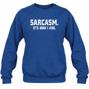Sarcasm – It’s How I Hug Funny Shirt - T-Shirt, Long Sleeve, Sweatshirt & Hoodie - Sweatshirt - Royal - Front
