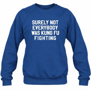 Surely Not Everybody Was Kung Fu Fighting – Funny Retro Music Humor Shirt -  T-Shirt, Long Sleeve, Sweatshirt & Hoodie - Sweatshirt - Royal - Front