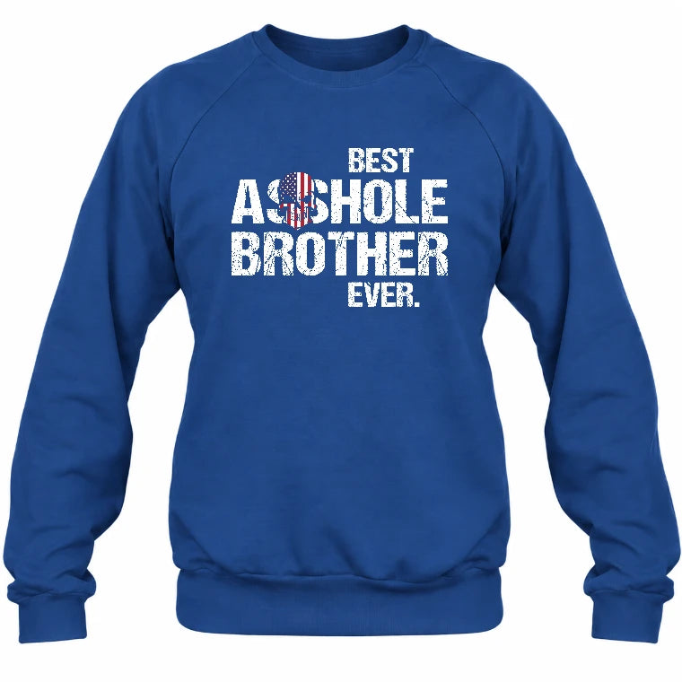Best Asshole Brother Ever – Funny Brother Gift  - T-Shirt, Long Sleeve, Sweatshirt & Hoodie - Sweatshirt - Royal - Front