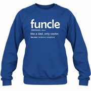 Funcle Like A Dad Only Cooler Shirt - Funny Gift For Men/ Dad/ Grandpa -T-Shirt, Long Sleeve, Sweatshirt & Hoodie - Sweatshirt - Royal - Front