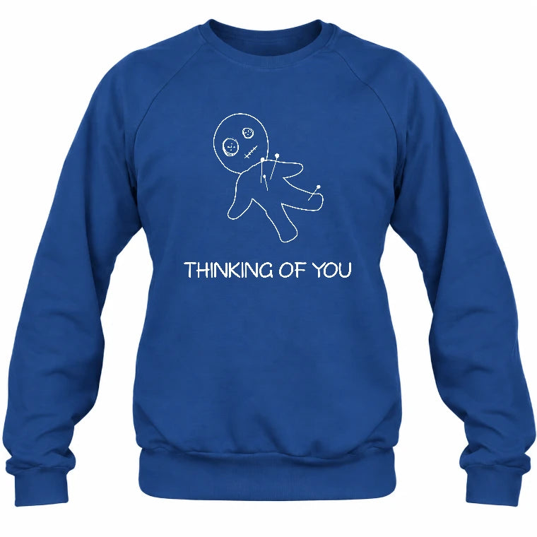 Thinking of You  – Funny Dark Humor Shirt -  T-Shirt, Long Sleeve, Sweatshirt & Hoodie - Sweatshirt - Royal - Front