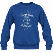 Sunshine Mixed With a Little Hurricane – Funny Sassy Women’s Shirt - T-Shirt, Long Sleeve, Sweatshirt & Hoodie - Sweatshirt - Royal - Front