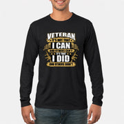 Veteran It's Not That I Can Shirt – Gift for U.S. Veteran, Military Dad & Grandpa, T-Shirt, Long Sleeve, Sweatshirt & Hoodie - Long Sleeve - Black - Front