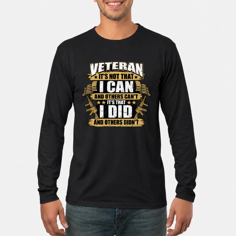 Veteran It's Not That I Can Shirt – Gift for U.S. Veteran, Military Dad & Grandpa, T-Shirt, Long Sleeve, Sweatshirt & Hoodie - Long Sleeve - Black - Front