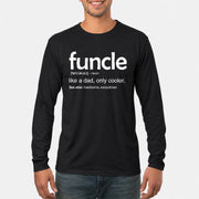 Funcle Like A Dad Only Cooler Shirt - Funny Gift For Men/ Dad/ Grandpa -T-Shirt, Long Sleeve, Sweatshirt & Hoodie - Long Sleeve - Black - Front