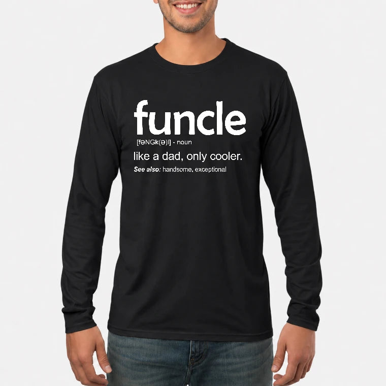 Funcle Like A Dad Only Cooler Shirt - Funny Gift For Men/ Dad/ Grandpa -T-Shirt, Long Sleeve, Sweatshirt & Hoodie - Long Sleeve - Black - Front