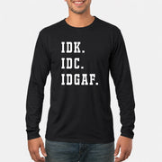 IDK. IDC. IDGAF. – Funny Sarcastic Adult Humor Shirt - T-Shirt, Long Sleeve, Sweatshirt & Hoodie - Long Sleeve - Black - Front