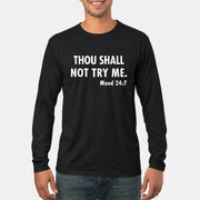 Thou Shall Not Try Me – Mood 24:7 Funny Sarcastic Shirt - T-Shirt, Long Sleeve, Sweatshirt & Hoodie - Long Sleeve - Black - Front