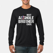 Best Asshole Brother Ever – Funny Brother Gift  - T-Shirt, Long Sleeve, Sweatshirt & Hoodie - Long Sleeve - Black - Front