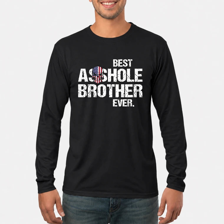 Best Asshole Brother Ever – Funny Brother Gift  - T-Shirt, Long Sleeve, Sweatshirt & Hoodie - Long Sleeve - Black - Front