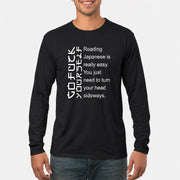 Reading Japanese Is Really Easy – Turn Your Head Sideways Funny Shirt - T-Shirt, Long Sleeve, Sweatshirt & Hoodie - Long Sleeve - Black - Front