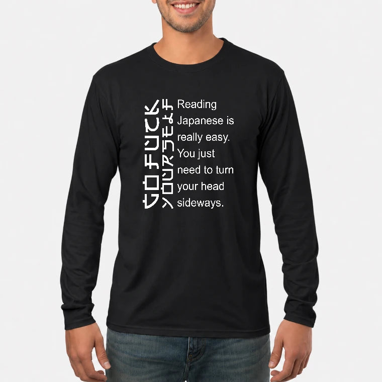 Reading Japanese Is Really Easy – Turn Your Head Sideways Funny Shirt - T-Shirt, Long Sleeve, Sweatshirt & Hoodie - Long Sleeve - Black - Front