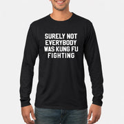 Surely Not Everybody Was Kung Fu Fighting – Funny Retro Music Humor Shirt -  T-Shirt, Long Sleeve, Sweatshirt & Hoodie - Long Sleeve - Black - Front