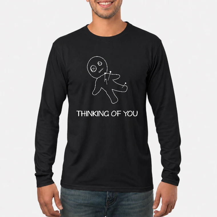 Thinking of You  – Funny Dark Humor Shirt -  T-Shirt, Long Sleeve, Sweatshirt & Hoodie - Long Sleeve - Black - Front