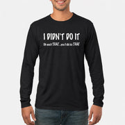 I didn't Do It - Funny Gift For Men/ Dad/ Grandpa -T-Shirt, Long Sleeve, Sweatshirt & Hoodie - Long Sleeve - Black - Front