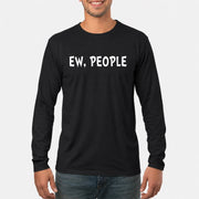 Ew, People – Funny Introvert Sarcastic Shirt - T-Shirt, Long Sleeve, Sweatshirt & Hoodie - Long Sleeve - Black - Front