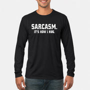 Sarcasm – It’s How I Hug Funny Shirt - T-Shirt, Long Sleeve, Sweatshirt & Hoodie - Long Sleeve - Black - Front