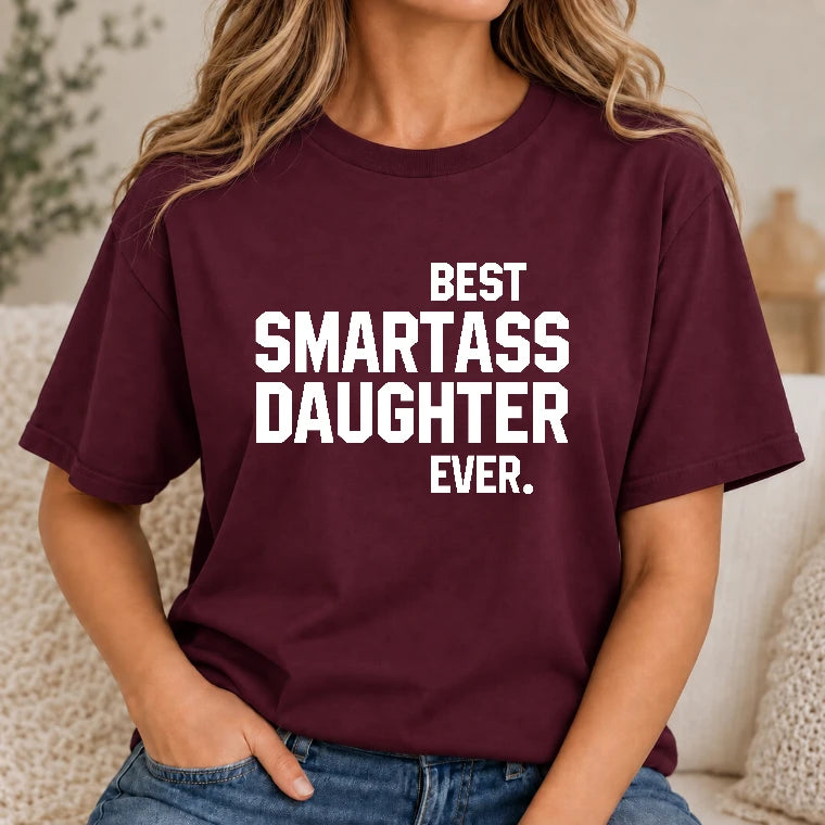 Best Smartass Daughter Ever – Funny Daughter Gift  - T-Shirt, Long Sleeve, Sweatshirt & Hoodie - T-Shirt - Maroon - Front