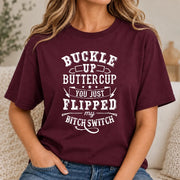 Buckle Up Buttercup – You Just Flipped My Bitch Switch Funny Women’s Shirt - T-Shirt, Long Sleeve, Sweatshirt & Hoodie - T-Shirt - Maroon - Front