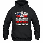 Veteran Wife Shirt – My Husband Risked His Life to Save Strangers, Gift for Veteran Wife & Military Spouse, T-Shirt, Long Sleeve, Sweatshirt & Hoodie - Hoodie - Black - Front