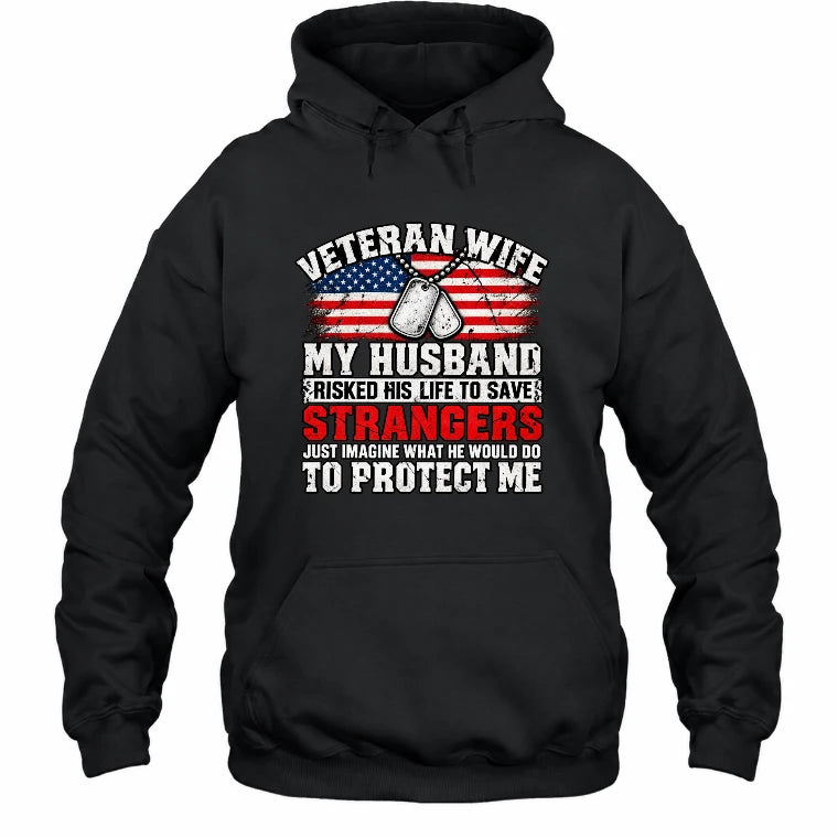 Veteran Wife Shirt – My Husband Risked His Life to Save Strangers, Gift for Veteran Wife & Military Spouse, T-Shirt, Long Sleeve, Sweatshirt & Hoodie - Hoodie - Black - Front