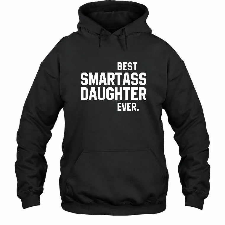 Best Smartass Daughter Ever – Funny Daughter Gift  - T-Shirt, Long Sleeve, Sweatshirt & Hoodie - Hoodie - Black - Front