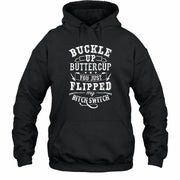 Buckle Up Buttercup – You Just Flipped My Bitch Switch Funny Women’s Shirt - T-Shirt, Long Sleeve, Sweatshirt & Hoodie - Hoodie - Black - Front