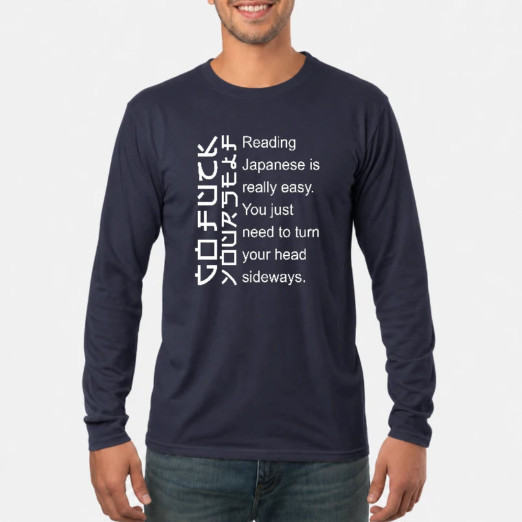 Reading Japanese Is Really Easy – Turn Your Head Sideways Funny Shirt - T-Shirt, Long Sleeve, Sweatshirt & Hoodie - Long Sleeve - Navy - Front