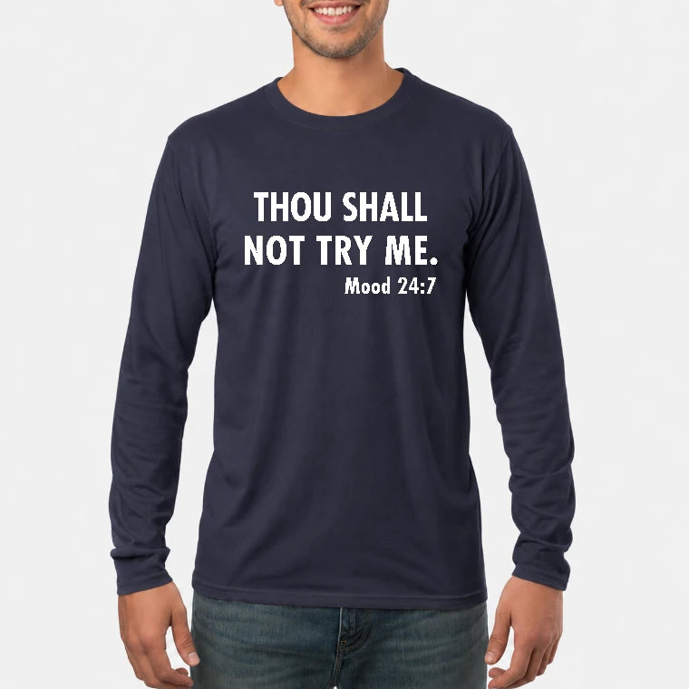 Thou Shall Not Try Me – Mood 24:7 Funny Sarcastic Shirt - T-Shirt, Long Sleeve, Sweatshirt & Hoodie - Long Sleeve - Navy - Front