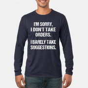 I’m Sorry, I Don’t Take Orders – I Barely Take Suggestions Funny Sarcastic Shirt - T-Shirt, Long Sleeve, Sweatshirt & Hoodie - Long Sleeve - Navy - Front