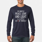 I’m Mostly Peace, Love and Light – A Little Go Fuck Yourself Funny Shirt - T-Shirt, Long Sleeve, Sweatshirt & Hoodie - Long Sleeve - Navy - Front