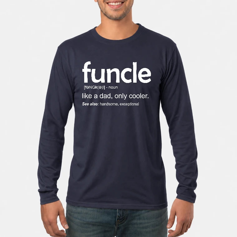 Funcle Like A Dad Only Cooler Shirt - Funny Gift For Men/ Dad/ Grandpa -T-Shirt, Long Sleeve, Sweatshirt & Hoodie - Long Sleeve - Navy - Front