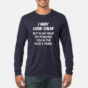 I May Look Calm But in My Head I’ve Punched You in the Face 3 Times – Funny Sarcastic Shirt - T-Shirt, Long Sleeve, Sweatshirt & Hoodie - Long Sleeve - Navy - Front