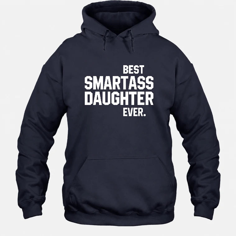 Best Smartass Daughter Ever – Funny Daughter Gift  - T-Shirt, Long Sleeve, Sweatshirt & Hoodie - Hoodie - Navy - Front