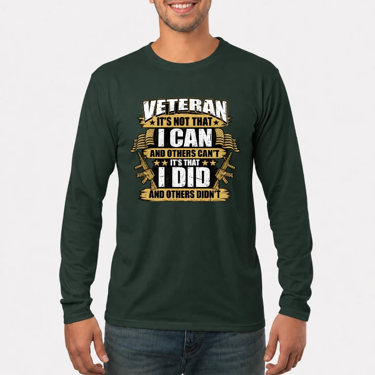 Veteran It's Not That I Can Shirt – Gift for U.S. Veteran, Military Dad & Grandpa, T-Shirt, Long Sleeve, Sweatshirt & Hoodie - Long Sleeve - Forest Green - Front