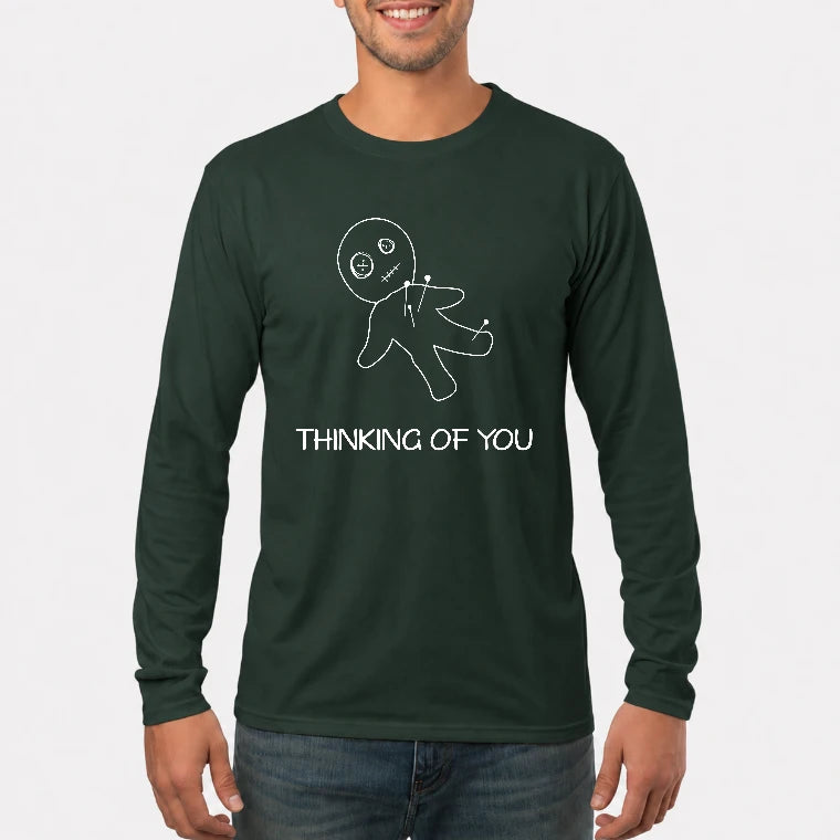 Thinking of You  – Funny Dark Humor Shirt -  T-Shirt, Long Sleeve, Sweatshirt & Hoodie - Long Sleeve - Forest Green - Front